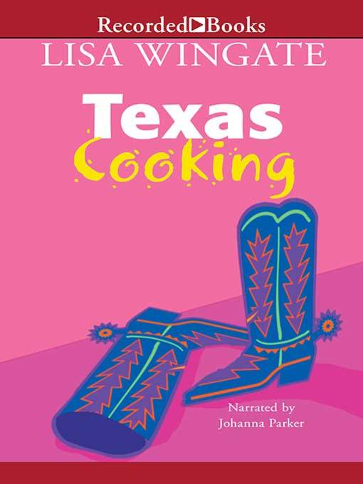 Title details for Texas Cooking by Lisa Wingate - Wait list